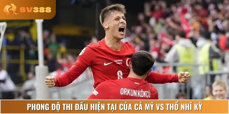 Cả hai đội Mỹ vs Thổ Nhĩ Kỳ đều có sự chênh lệch rõ rệt